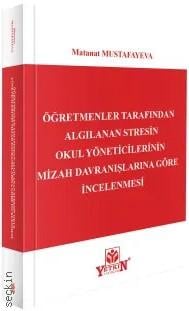 Öğretmenler Tarafından Algılanan Stresin Okul Yöneticilerinin Mizah Davranışlarına Göre İncelenmesi Matanat Mustafayeva  - Kitap