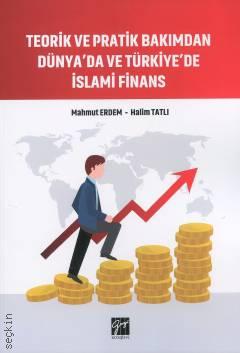 Teorik ve Pratik Bakımdan Dünya'da ve Türkiye'de İslami Finans Mahmut Erdem, Halim Tatlı  - Kitap