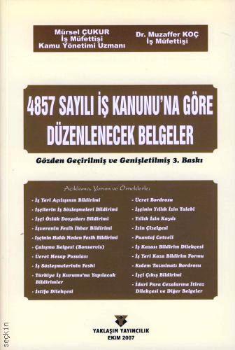 4857 Sayılı İş Kanunu'na Göre Düzenlenecek Belgeler Mürsel Çukur, Muzaffer Koç  - Kitap