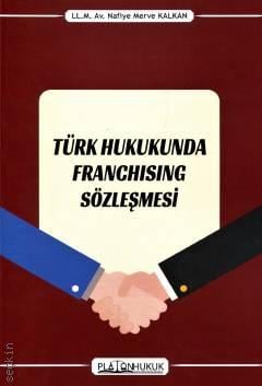 Türk Hukukunda Franchising Sözleşmesi Nafiye Merve Kalkan