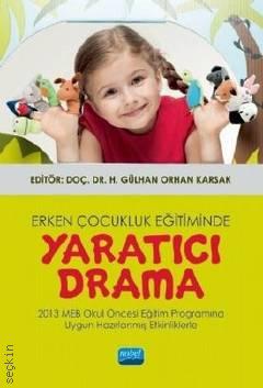 Erken Çocukluk Eğitiminde Yaratıcı Drama Doç. Dr. H. Gülhan Orhan Karsak  - Kitap