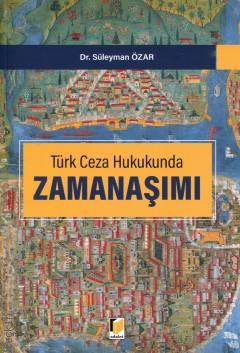 Türk Ceza Hukukunda Zamanaşımı Süleyman Özar