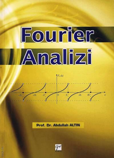 Fourier Analizi Prof. Dr. Abdullah Altın  - Kitap