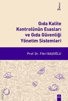Gıda Kalite Kontrolünün Esasları ve Gıda Güvenliği Yönetim Sistemleri Prof. Dr. Fikri Başoğlu  - Kitap