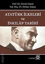 Atatürk İlkeleri ve İnkılap Tarihi Prof. Dr. Zerrin Günal, Yrd. Doç. Dr. Mithat Atabay  - Kitap