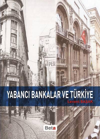 Yabancı Bankalar ve Türkiye Levent Başak  - Kitap
