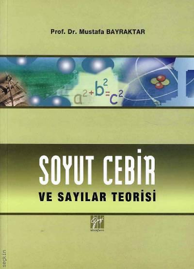 Soyut Cebir ve Sayılar Teorisi Prof. Dr. Mustafa Bayraktar  - Kitap
