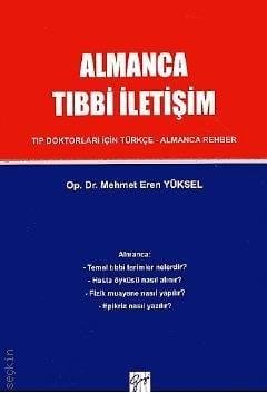 Almanca Tıbbi İletişim Tıp Doktorları İçin Türkçe –Almanca Rehber Op. Dr. Mehmet Eren Yüksel  - Kitap