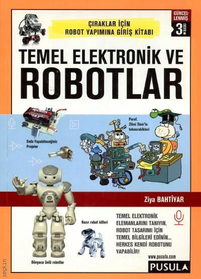 Çıraklar İçin Robot Yapımına Giriş Kitabı Temel Elektronik ve Robotlar Ziya Bahtiyar  - Kitap
