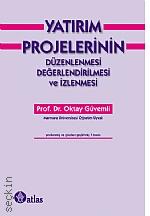 Yatırım Projelerinin Düzenlenmesi Değerlendirilmesi ve İzlenmesi Prof. Dr. Oktay Güvemli  - Kitap