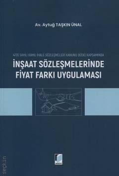 4735 Sayılı Kamu İhale Sözleşmeleri Kanunu (KİSK) Kapsamında İnşaat Sözleşmelerinde Fiyat Farkı Uygulaması Av. Aytuğ Taşkın Ünal  - Kitap
