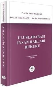 Uluslararası İnsan Hakları Hukuku Prof. Dr. Enver Bozkurt, Doç. Dr. Sezercan Bektaş, Doç. Dr. Selim Kanat  - Kitap