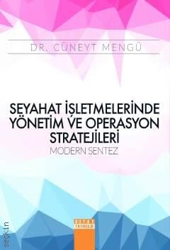 Seyahat İşletmelerinde Yönetim ve Operasyon Stratejileri Modern Sentez Dr. Cüneyt Mengü  - Kitap