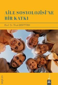 Aile Sosyolojisine Bir Katkı Prof. Dr. Ünal Şentürk  - Kitap