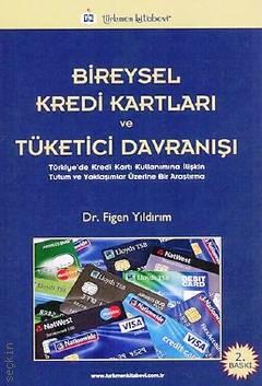 Bireysel Kredi Kartları ve Tüketici Davranışı Dr. Figen Yıldırım  - Kitap