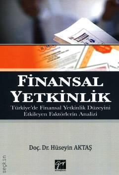 Finansal Yetkinlik Türkiyede Finansal Yetkinlik Düzeyini Belirleyen Faktörlerin Analizi Doç. Dr. Hüseyin Aktaş  - Kitap