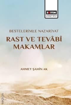 Bestelerimle Nazariyat Rast ve Tevâbî Makamlar Ahmet Şahin Ak  - Kitap