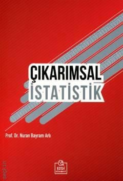 Çıkarımsal İstatistik Prof. Dr. Nuran Bayram Arlı  - Kitap