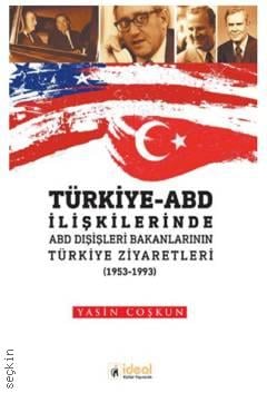 Türkiye – ABD İlişkilerinde ABD Dışişleri Bakanlarının Türkiye Ziyaretleri Yasin Coşkun