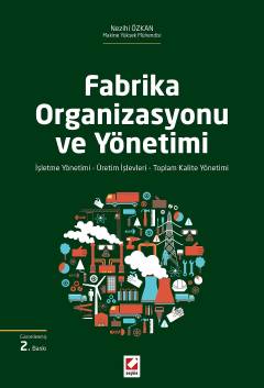Fabrika Organizasyonu ve Yönetimi İşleme Yönetimi – Üretim İşlevleri – Toplam Kalite Yönetimi Nezihi Özkan  - Kitap