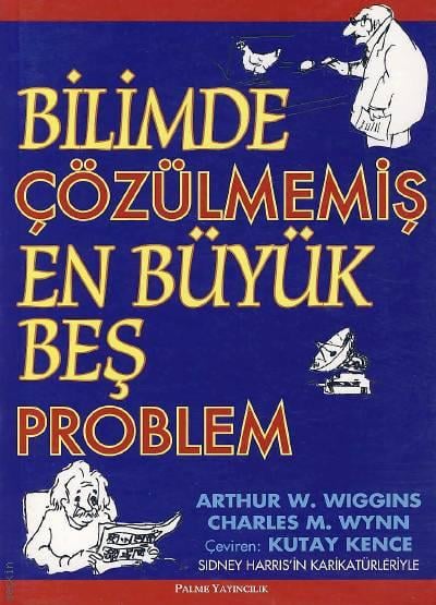 Bilimde Çözülmemiş En Büyük Beş Problem Arthur W. Wiggins, les M. Wynn  - Kitap