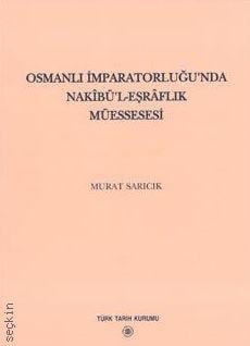 Osmanlı İmparatorluğu'nda Nakibü'l – Eşraflık Müessesesi Murat Sarıcık