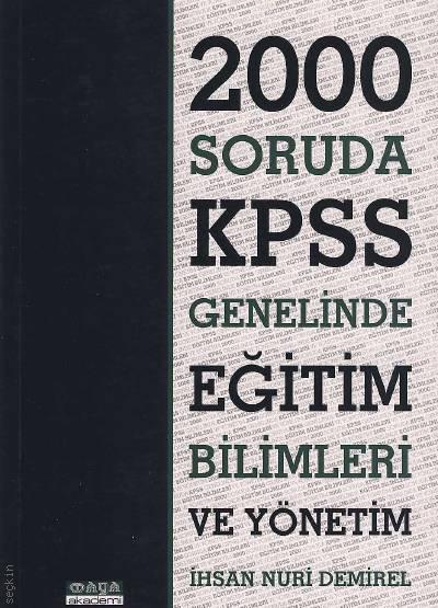 2000 Soruda KPSS Genelinde Eğitim Bilimleri ve Yönetimi İhsan Nuri Demirel  - Kitap