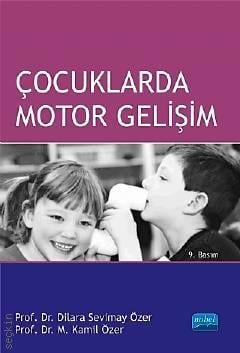 Çocuklarda Motor Gelişim Doç. Dr. Dilara Sevimay Özer, Prof. Dr. M. Kamil Özer  - Kitap