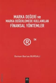 Marka Değeri ve Marka Değerlemede Kullanılan Finansal Yöntemler Osman Barlas Bursalı  - Kitap