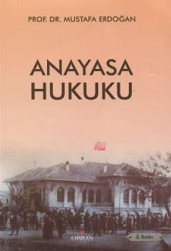 Anayasa Hukuku Prof. Dr. Mustafa Erdoğan  - Kitap