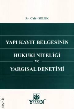 Yapı Kayıt Belgesinin Hukuki Niteliği ve Yargısal Denetimi Av. Cafer Selek  - Kitap