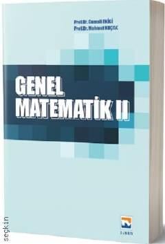 Genel Matematik – II Prof. Dr. Cumali Ekici, Prof. Dr. Mahmut Koçak  - Kitap