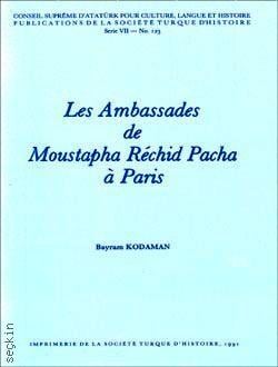 Les Ambassades de Moustapha Rechid Pacha a Paris 
 Bayram Kodaman  - Kitap