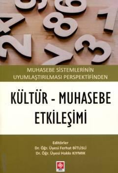 Muhasebe Sistemlerinin Uyumlaştırılması Perspektifinden Kültür Muhasebe Etkileşimi Dr. Öğr. Üyesi Ferhat Bitlisli, Dr. Öğr. Üyesi Hakkı Kıymık  - Kitap