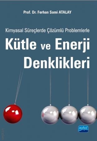 Kimyasal Süreçlerde Çözümlü Problemlerle Kütle ve Enerji Denklikleri Prof. Dr. Ferhan Sami Atalay  - Kitap