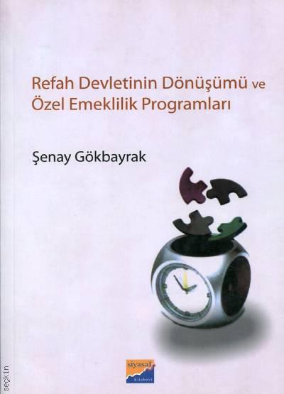 Refah Devletinin Dönüşümü ve Özel Emeklilik Programları Şenay Gökbayrak  - Kitap