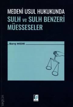 Medeni Usul Hukukunda Sulh ve Sulh Benzeri Müesseseler Barış Mıdık