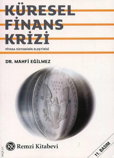 Küresel Finans Krizi Piyasa Sisteminin Eleştirisi Dr. Mahfi Eğilmez  - Kitap