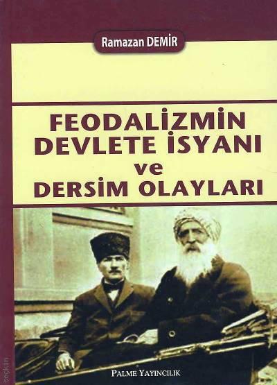 Feodalizmin Devlete İsyanı ve Dersim Olayları Ramazan Demir  - Kitap