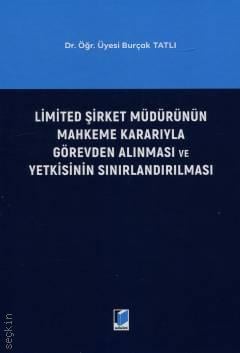 Limited Şirket Müdürünün Mahkeme Kararıyla Görevden Alınması ve Yetkisinin Sınırlandırılması