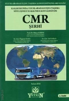 Karayolunda Uluslararası Eşya Taşıma Sözleşmesi Hakkında Konvansiyon CMR Şerhi Prof. Dr. Hakan Karan, Arş. Gör. Özgenur Kara, Arş. Gör.  İzel Varan  - Kitap