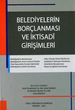 Belediyelerin Borçlanması ve İktisadi Girişimleri Mustafa Dönmez  - Kitap