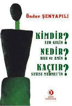 Kimdir Ezo Gelin; Nedir Rab ve Amin; Kaçtır Sayısı Mehmet'in? Önder Şenyapılı  - Kitap
