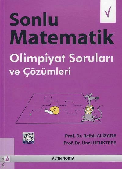 Sonlu Matematik Olimpiyat Soruları ve Çözümleri Prof. Dr. Refail Alizade, Prof. Dr. Ünal Ufuktepe  - Kitap