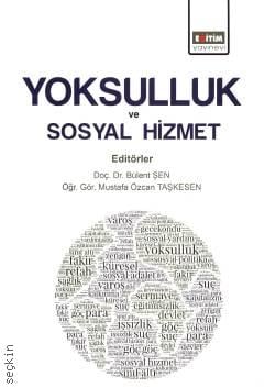 Yoksulluk ve Sosyal Hizmet Doç. Dr. Bülent Şen, Öğr. Gör. Mustafa Özcan Taşkesen  - Kitap