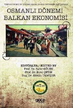 Osmanlı Dönemi Balkan Ekonomisi Prof. Dr. Zafer Gölen, Prof. Dr. Birol Çetin, Doç. Dr. Abidin Temizer  - Kitap