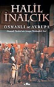 Osmanlı ve Avrupa Osmanlı Devleti'nin Avrupa Tarihindeki Yeri Halil İnalcık  - Kitap