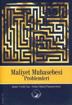 Maliyet Muhasebesi Problemleri Ahmet Vecdi Can, Selim Yüksel Pazarçeviren  - Kitap