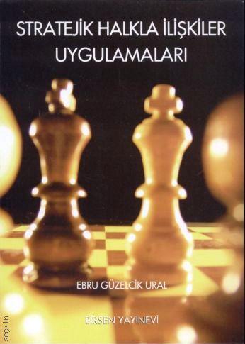 Stratejik Halkla İlişkiler Uygulamaları Yrd. Doç. Dr. Ebru Güzelcik Ural  - Kitap