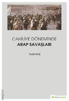 Cahiliye Döneminde Arap Savaşları Fuat Daş  - Kitap